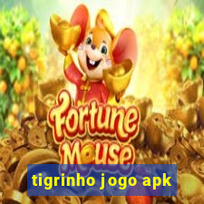 tigrinho jogo apk